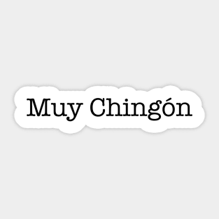 Muy Chingón on white Sticker